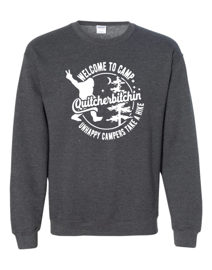 Camp Quitcherbitchin - Crewneck Sweatshirt