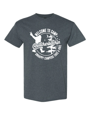 Camp Quitcherbitchin - T-Shirt