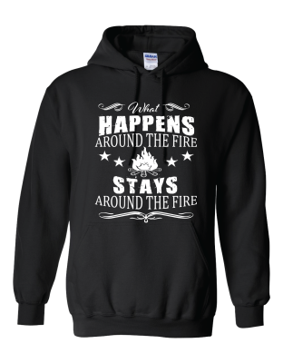 What Happens Around The Fire - Hoodie