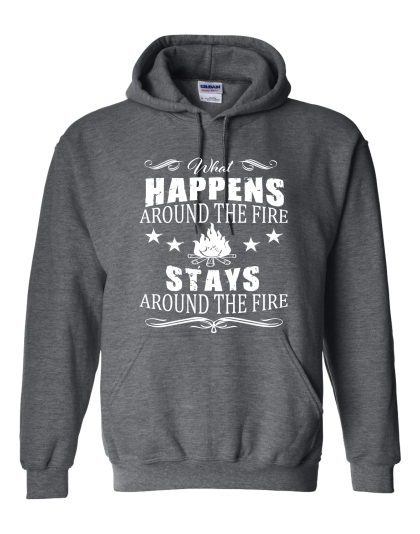 What Happens Around The Fire - Hoodie