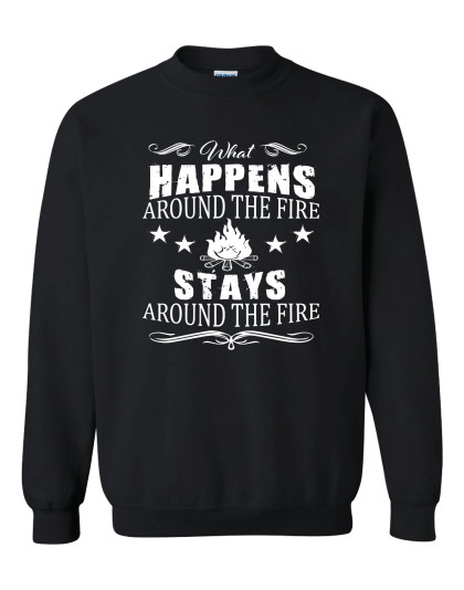 What Happens Around The Fire- Crewneck Sweatshirt