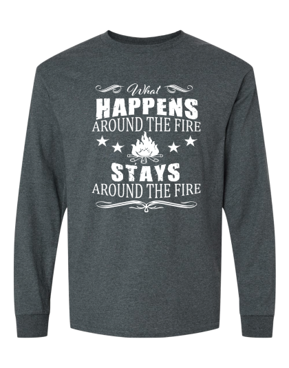 What Happens Around The Fire  - Long Sleeve Tee