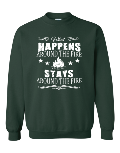 What Happens Around The Fire- Crewneck Sweatshirt