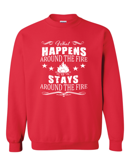 What Happens Around The Fire- Crewneck Sweatshirt