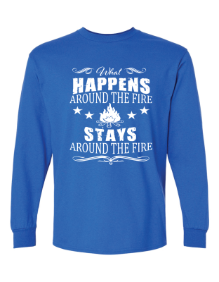 What Happens Around The Fire  - Long Sleeve Tee