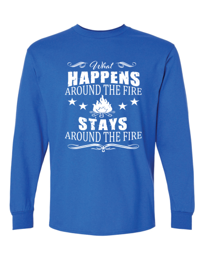 What Happens Around The Fire  - Long Sleeve Tee